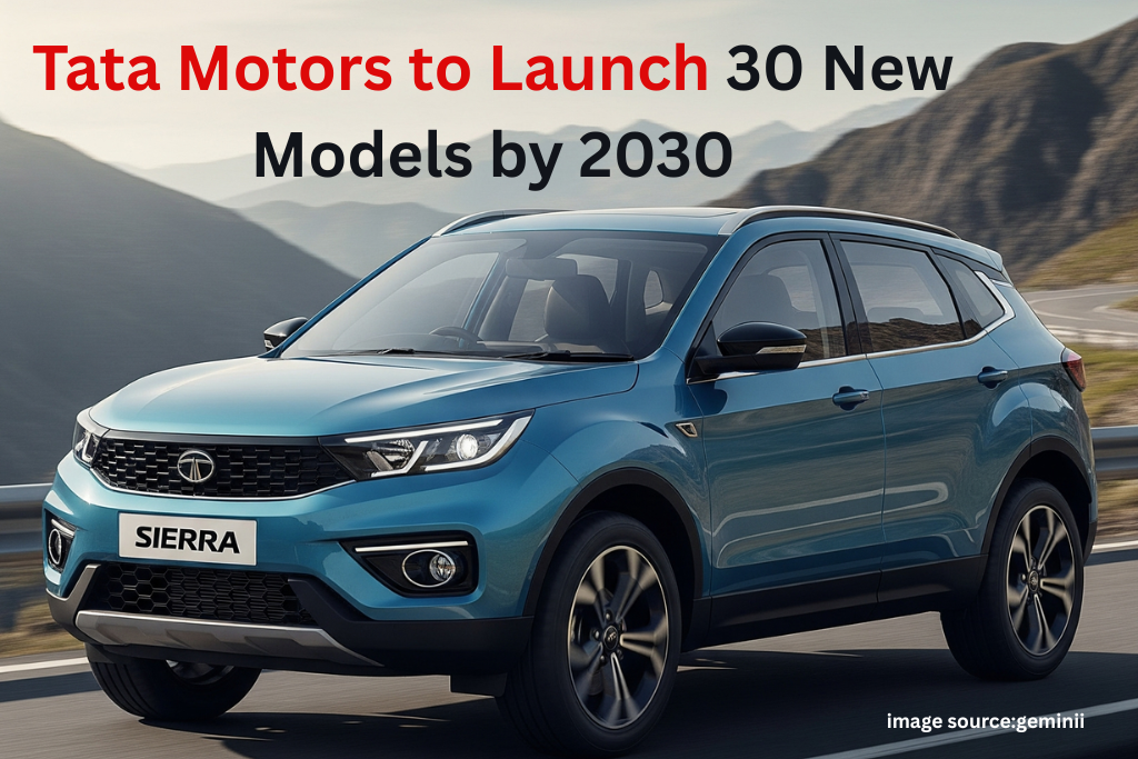 Tata Motors to Launch 30 New Models by 2030